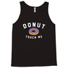 donut touch me funny Tank Top