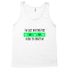 i'm just waiting for aliens to abduct me Tank Top
