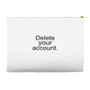 delete your account Accessory Pouches