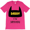 daddy is my superhero T-Shirt