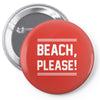 beach please Pin-back button