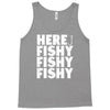 here fishy fishy fishy Tank Top