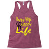 happy wife happy life Racerback Tank