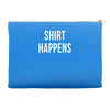 shirt happens funny Accessory Pouches