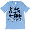 girls compete, women empower T-Shirt