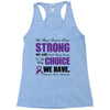 we don't know how strong we are until being strong is the only choice Racerback Tank