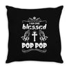 I Am One Blessed Pop Pop Throw Pillow