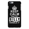 Keep Calm And Let Billy Handle It iPhone 6/6s Plus Case