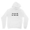 i'm too old for this shit t shirt Unisex Hoodie