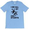 my own stunst T-Shirt
