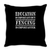 education is important but fencing is importanter Throw Pillow