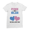 Pink or Blue - We Will Love You! Ladies Fitted T-Shirt