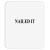 nailed it Mousepad