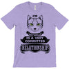 I Am Cat Actually In A Very Commited Relationship T-Shirt