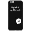 Say Hello to My Little Friend iPhone 6/6s Case