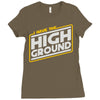 i have the high ground Ladies Fitted T-Shirt