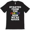 started from the closet now we are queer T-Shirt
