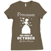 Princesses Are Born In October, Born In October, Born In October T Shi Ladies Fitted T-Shirt