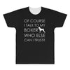 i talk to my boxer! All Over Men's T-shirt