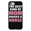 the best kind of mom raises a nurse iPhone 8