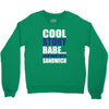 cool story babe, now make me a sandwich Crewneck Sweatshirt