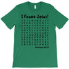 i Found Jesus T-Shirt