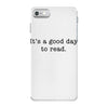 it's a good day to read text iPhone 7 Case