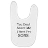 you don's scare me i have two sons Baby Bibs