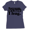 sarcasm. it's how i hug Ladies Fitted T-Shirt