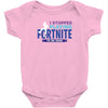 i Stopped Playing Fortnite To Be Here Baby Bodysuit