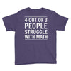 4 out of 3 people struggle with math Youth Tee
