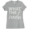 what the f stop Ladies Fitted T-Shirt