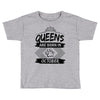 Queens Are Born In October Toddler T-shirt