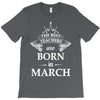 the best teachers are born in march T-Shirt