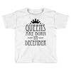 queens are born in december (2) Toddler T-shirt
