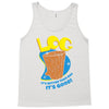 log it's better than bad it's good Tank Top