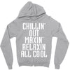 Chillin Out Maxin Relaxin All Cool Zipper Hoodie