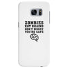 Zombies Eat Brains Dont Worry You Are Safe Samsung Galaxy S7 Edge