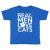 real men love cats (4) Toddler T-shirt