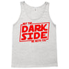 may the dark side be with you Tank Top