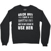 back off i have a crazy mimi and i'm not afraid to user her. Crewneck Sweatshirt
