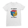 Got A Problem Ladies Fitted T-Shirt