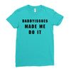 daddyissues made me do it Ladies Fitted T-Shirt