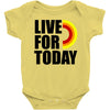 live for today Baby Onesie