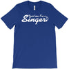 trust me, i'm a singer   gift for musician idol song musical voice tee T-Shirt
