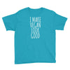 i make vegan look good Youth Tee