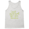 i would go fuck myself but i have standards Tank Top