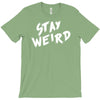 stay weird T-Shirt