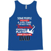 Some People Have To Wait A Life Time Too Meet Their Favorite Football, Tank Top