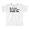 my life feels Toddler T-shirt